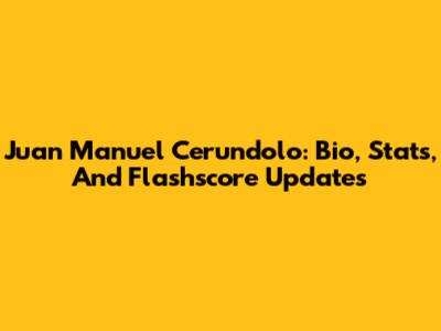 Juan Manuel Cerundolo: Bio, Stats, And Flashscore Updates