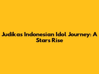 Judika's Indonesian Idol Journey: A Star's Rise