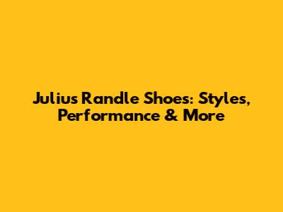 Julius Randle Shoes: Styles, Performance & More