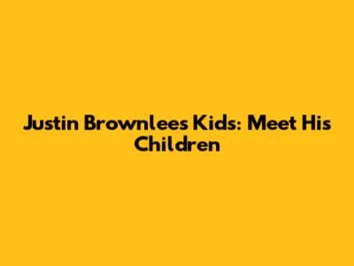 Justin Brownlee's Kids: Meet His Children