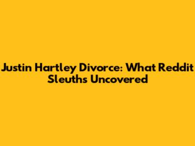 Justin Hartley Divorce: What Reddit Sleuths Uncovered