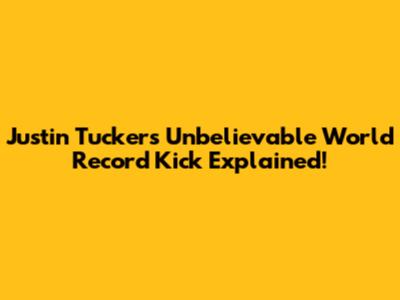 Justin Tucker's Unbelievable World Record Kick Explained!