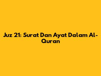Juz 21: Surat Dan Ayat Dalam Al-Qur'an