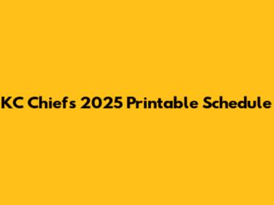 KC Chiefs 2025 Printable Schedule