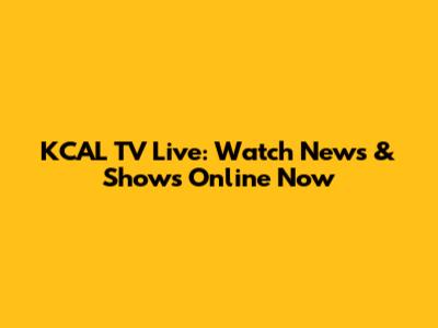 KCAL TV Live: Watch News & Shows Online Now