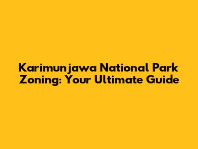 Karimunjawa National Park Zoning: Your Ultimate Guide
