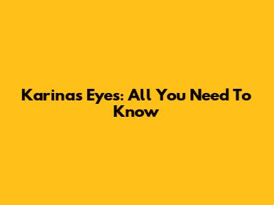 Karina's Eyes: All You Need To Know