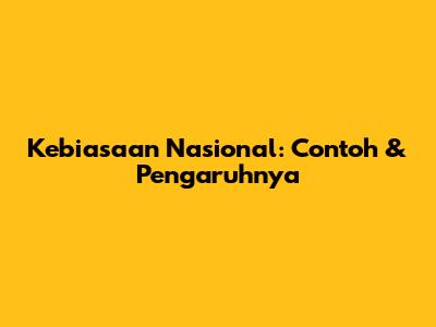 Kebiasaan Nasional: Contoh & Pengaruhnya