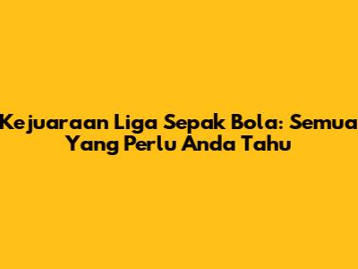 Kejuaraan Liga Sepak Bola: Semua Yang Perlu Anda Tahu