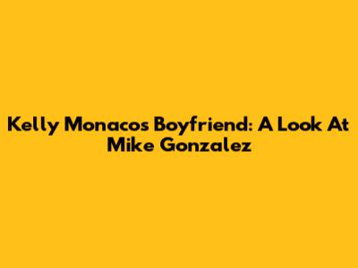 Kelly Monaco's Boyfriend: A Look At Mike Gonzalez