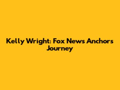 Kelly Wright: Fox News Anchor's Journey