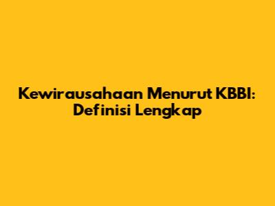 Kewirausahaan Menurut KBBI: Definisi Lengkap