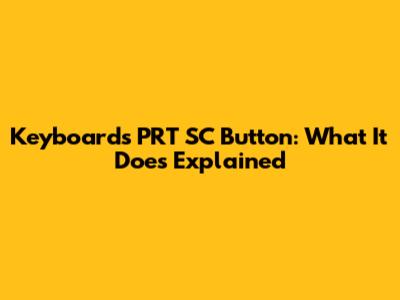 Keyboard's PRT SC Button: What It Does Explained
