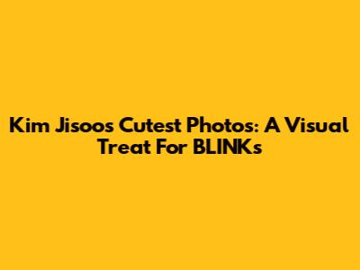 Kim Jisoo's Cutest Photos: A Visual Treat For BLINKs