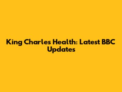 King Charles' Health: Latest BBC Updates