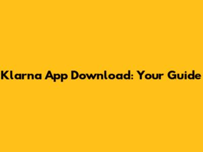 Klarna App Download: Your Guide
