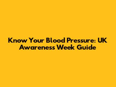 Know Your Blood Pressure: UK Awareness Week Guide
