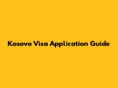Kosovo Visa Application Guide