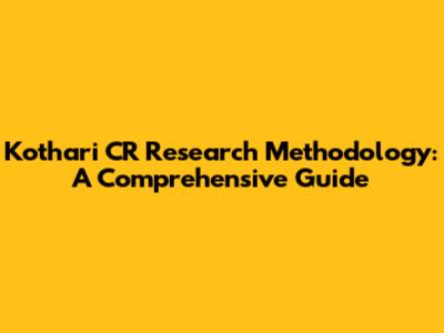 Kothari CR Research Methodology: A Comprehensive Guide