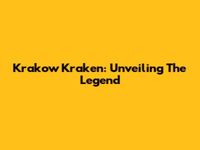 Krakow Kraken: Unveiling The Legend