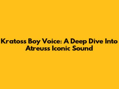 Kratos's Boy Voice: A Deep Dive Into Atreus's Iconic Sound