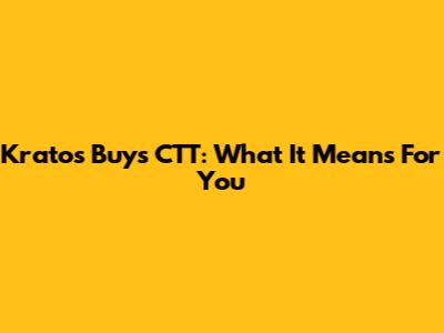 Kratos Buys CTT: What It Means For You