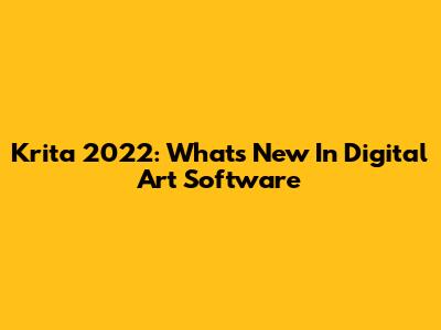 Krita 2022: What's New In Digital Art Software