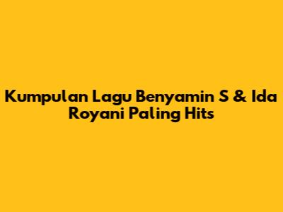 Kumpulan Lagu Benyamin S & Ida Royani Paling Hits