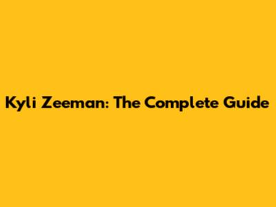 Kyli Zeeman: The Complete Guide