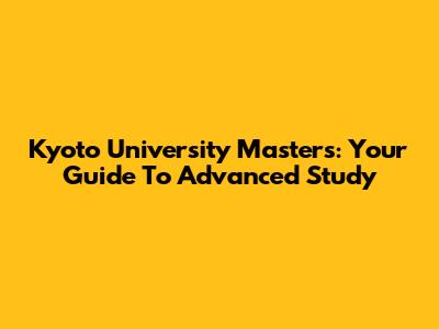 Kyoto University Masters: Your Guide To Advanced Study