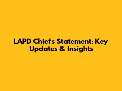 LAPD Chief's Statement: Key Updates & Insights