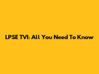 LPSE TVI: All You Need To Know