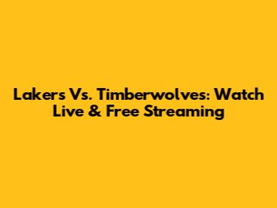 Lakers Vs. Timberwolves: Watch Live & Free Streaming
