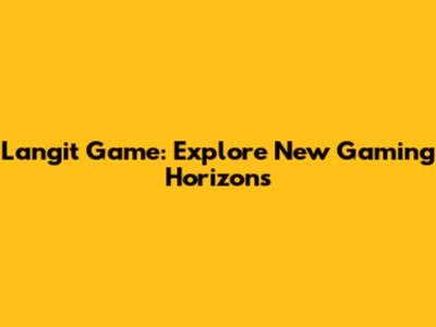 Langit Game: Explore New Gaming Horizons