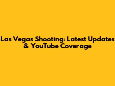 Las Vegas Shooting: Latest Updates & YouTube Coverage
