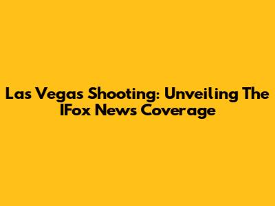 Las Vegas Shooting: Unveiling The IFox News Coverage