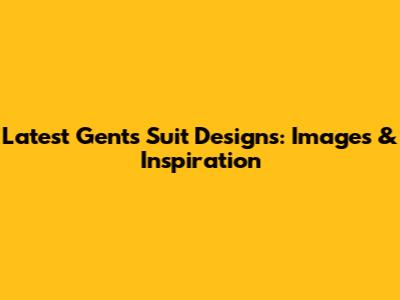 Latest Gents Suit Designs: Images & Inspiration