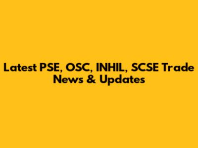 Latest PSE, OSC, INHIL, SCSE Trade News & Updates
