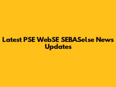 Latest PSE WebSE SEBASelse News Updates