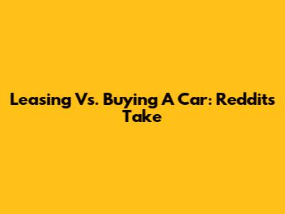Leasing Vs. Buying A Car: Reddit's Take