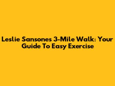 Leslie Sansone's 3-Mile Walk: Your Guide To Easy Exercise