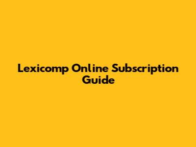 Lexicomp Online Subscription Guide