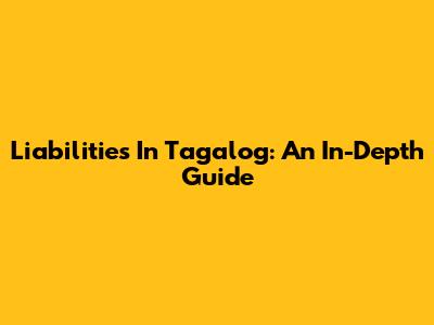 Liabilities In Tagalog: An In-Depth Guide