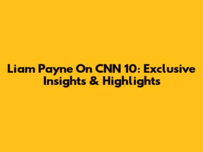 Liam Payne On CNN 10: Exclusive Insights & Highlights