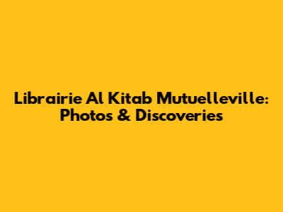 Librairie Al Kitab Mutuelleville: Photos & Discoveries