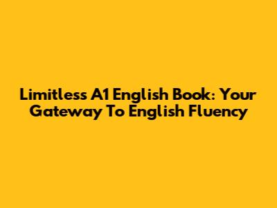 Limitless A1 English Book: Your Gateway To English Fluency