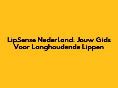LipSense Nederland: Jouw Gids Voor Langhoudende Lippen