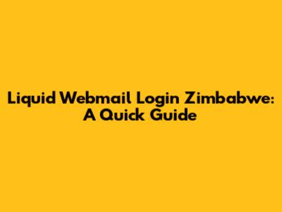 Liquid Webmail Login Zimbabwe: A Quick Guide