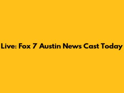 Live: Fox 7 Austin News Cast Today
