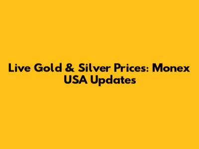 Live Gold & Silver Prices: Monex USA Updates